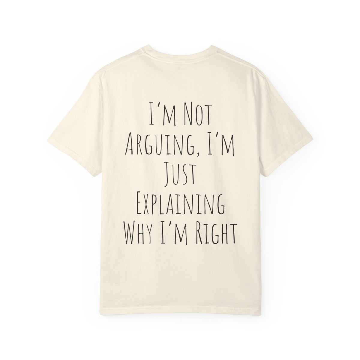 I’m Not Arguing Tee — Funny Statement T-Shirt with “I’m Just Explaining Why I’m Right” Print