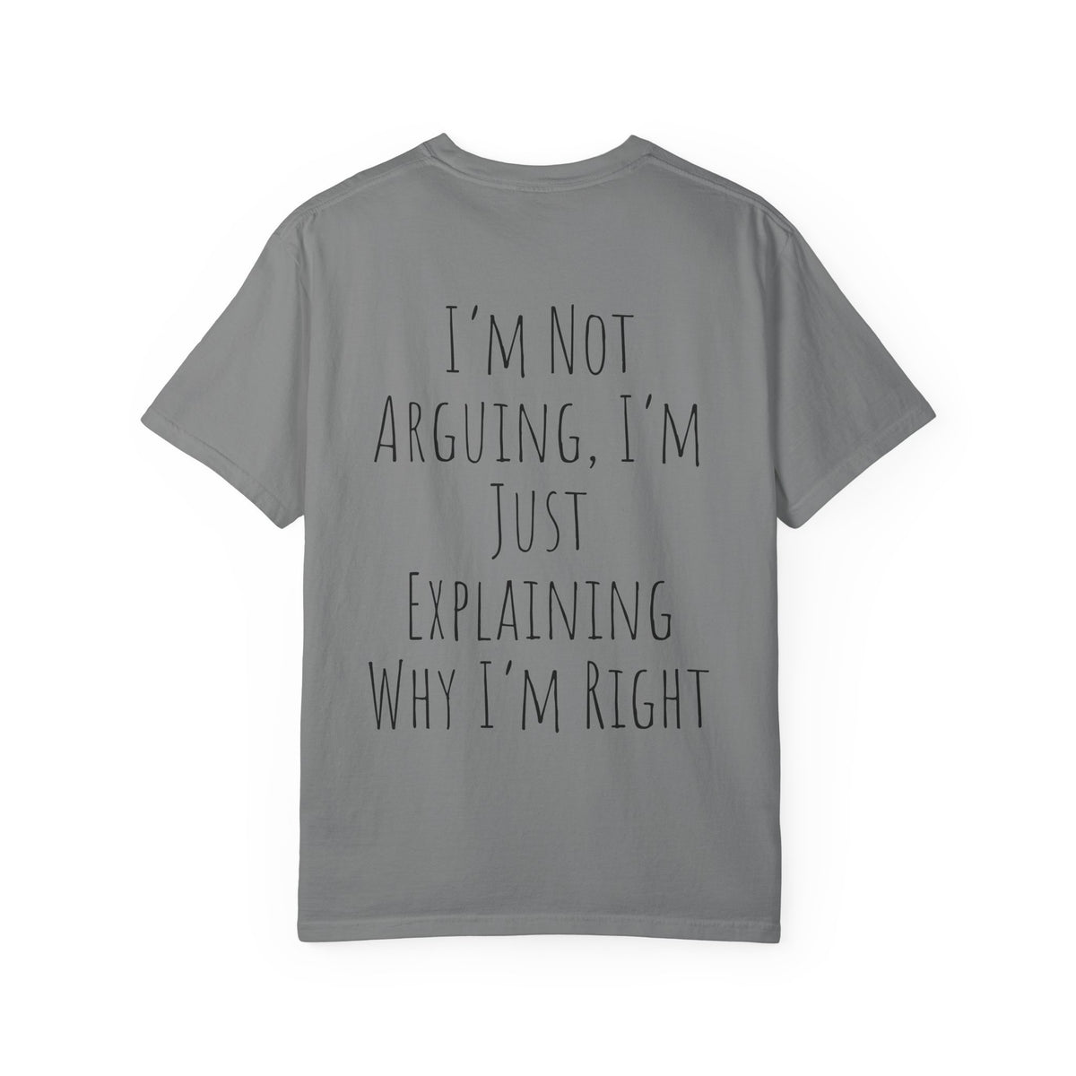 I’m Not Arguing Tee — Funny Statement T-Shirt with “I’m Just Explaining Why I’m Right” Print