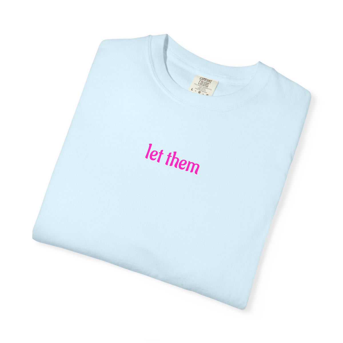 Let Them T-Shirt — Minimal Pink Text Graphic Tee