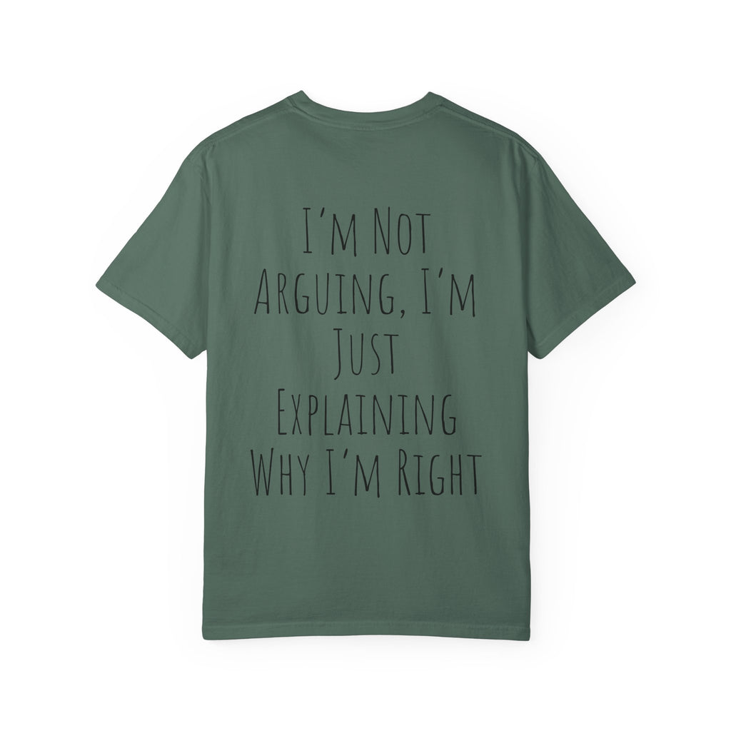 I’m Not Arguing Tee — Funny Statement T-Shirt with “I’m Just Explaining Why I’m Right” Print
