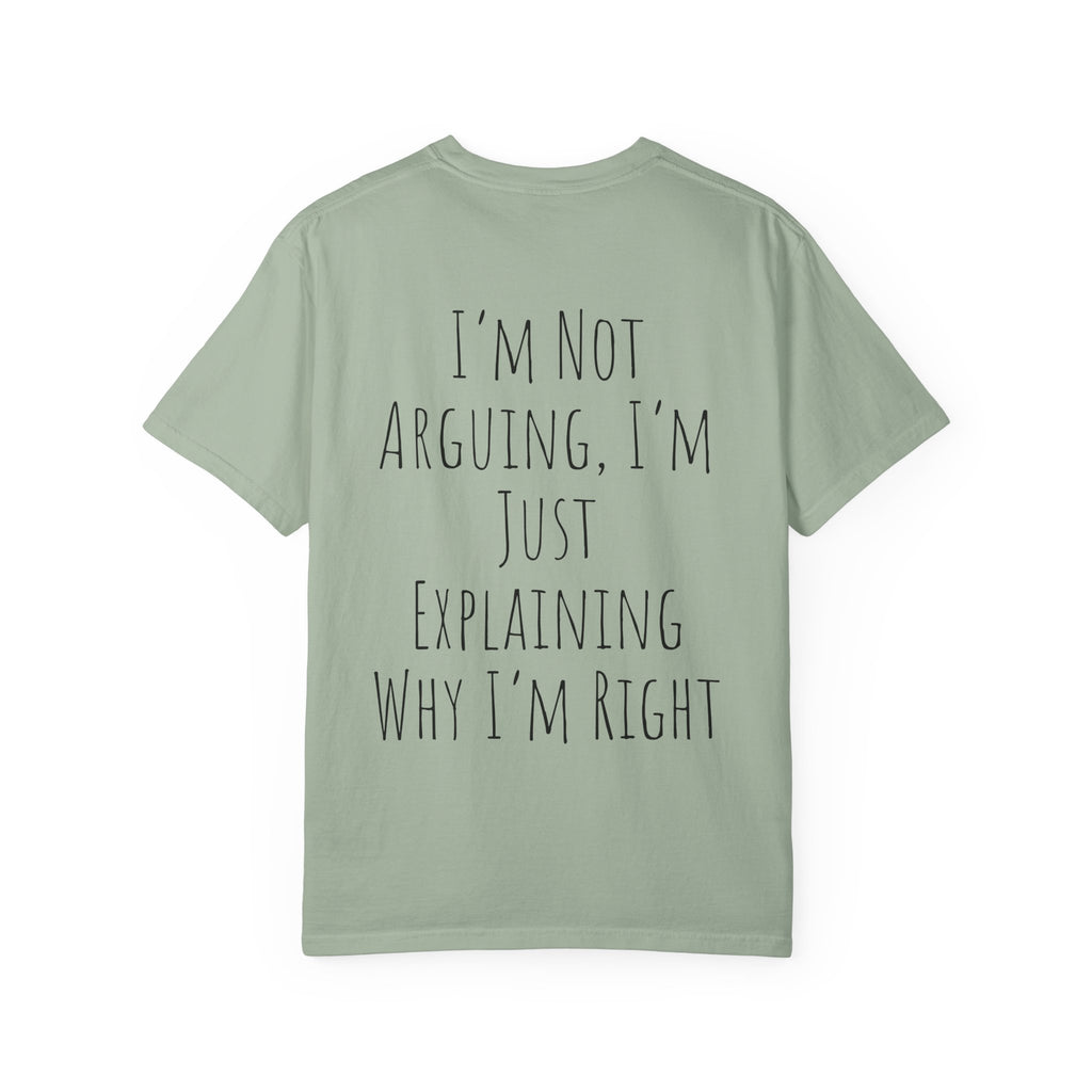 I’m Not Arguing Tee — Funny Statement T-Shirt with “I’m Just Explaining Why I’m Right” Print